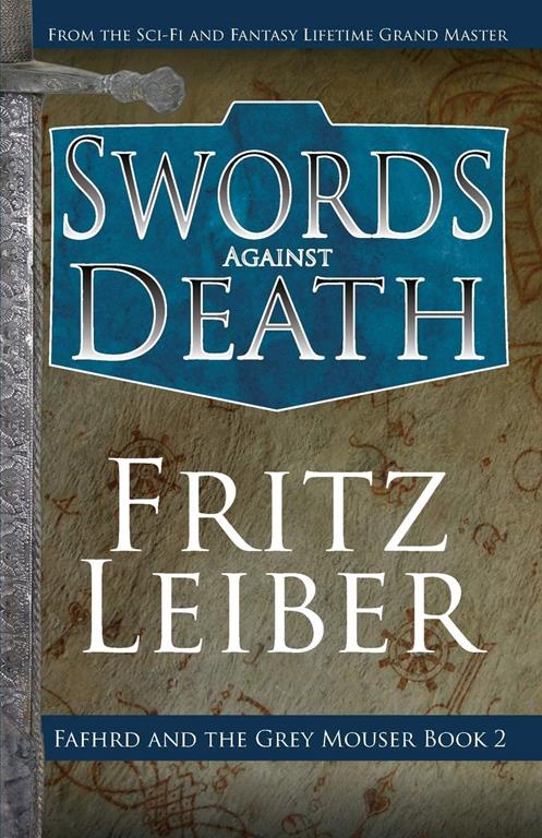 Swords Against Death (The Adventures of Fafhrd and the Gray Mouser, 2)