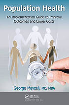 Population health : an implementation guide to improve outcomes and lower costs