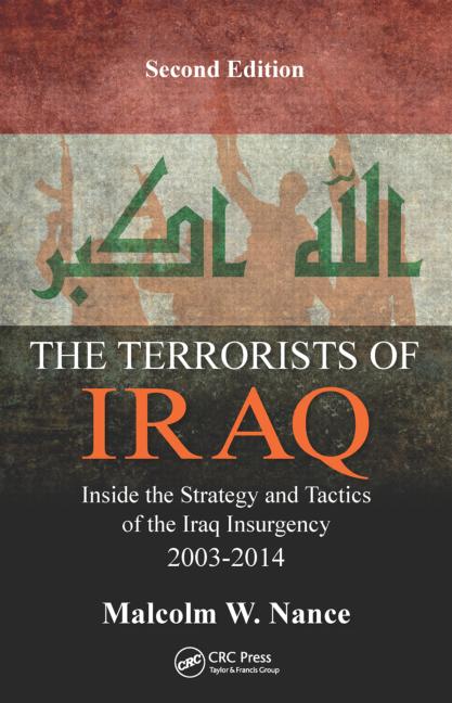The terrorists of Iraq : inside the strategy and tactics of the Iraq insurgency 2003-2014
