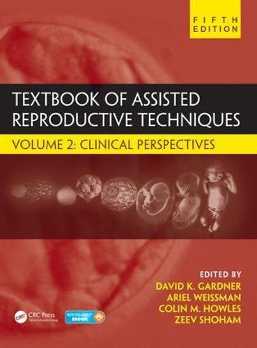 Textbook of assisted reproductive techniques. Volume 2, Clinical perspectives