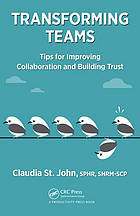 Transforming teams : tips for improving collaboration and building trust