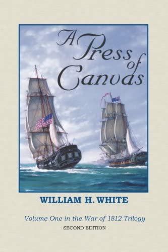 A Press of Canvas: War of 1812 Trilogy Volume 1