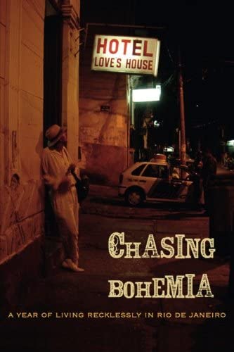 Chasing Bohemia: A Year of Living Recklessly in Rio de Janeiro