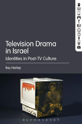 Television drama in Israel : identities in post-TV culture