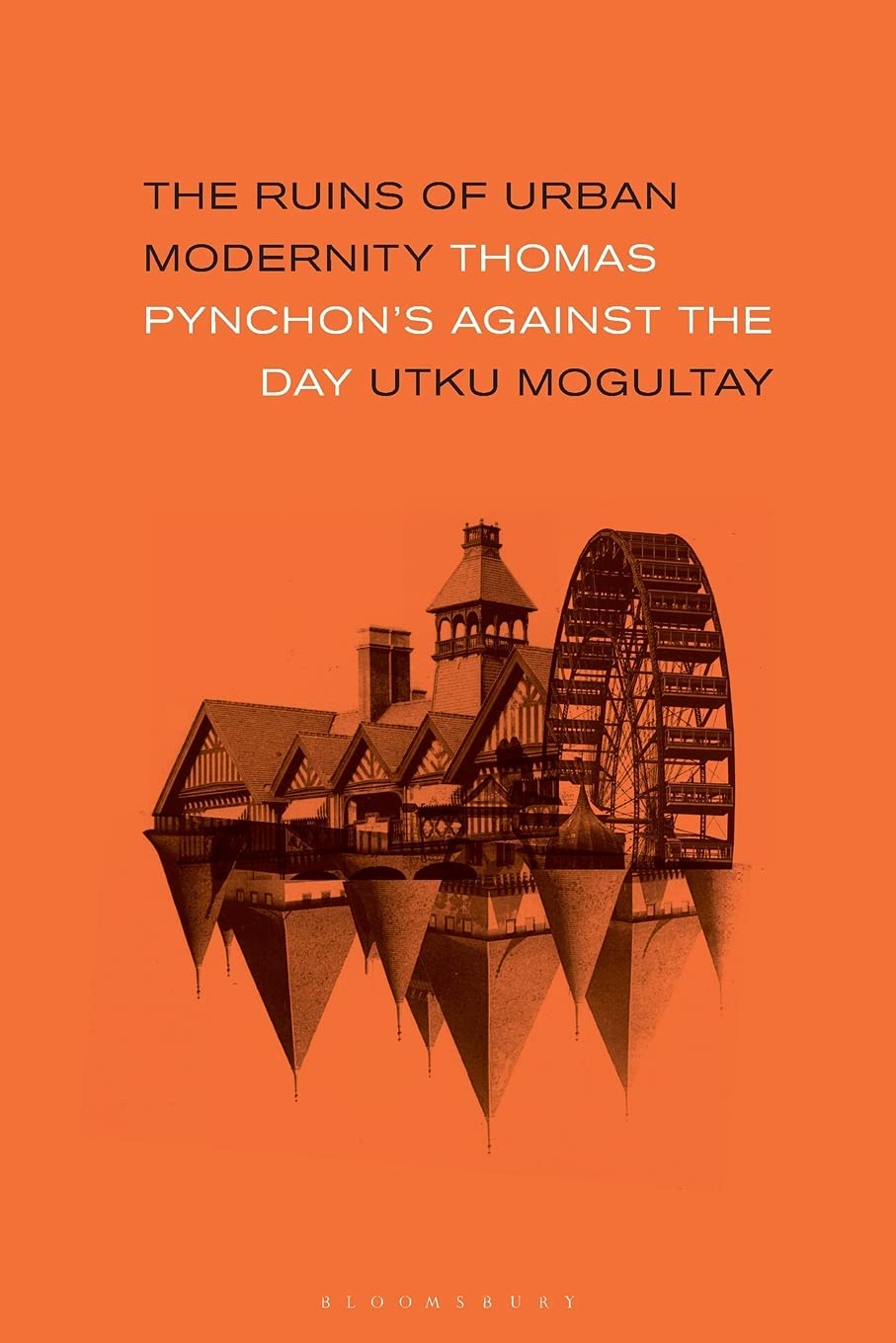 The Ruins of Urban Modernity: Thomas Pynchon's Against the Day