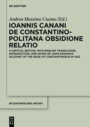 Ioannis Canani de Constantinopolitana Obsidione Relatio