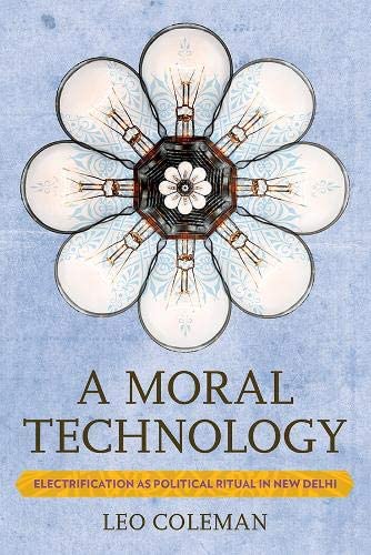 A Moral Technology: Electrification as Political Ritual in New Delhi