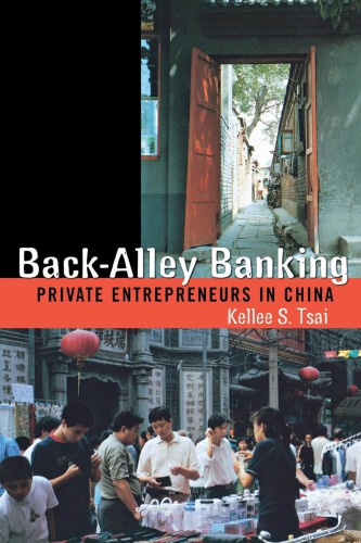 Back-Alley Banking : Private Entrepreneurs in China.
