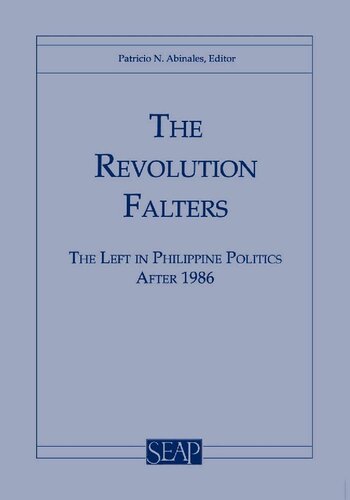The Revolution Falters : the Left in Philippine Politics After 1986.
