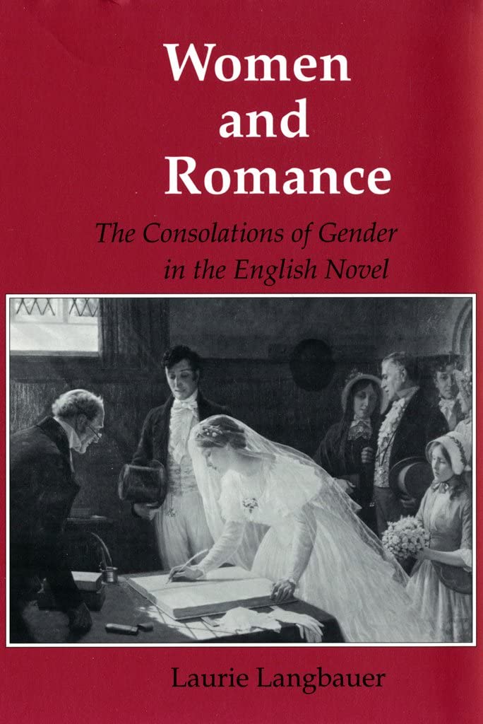 Women and Romance: The Consolations of Gender in the English Novel (Reading Women Writing)