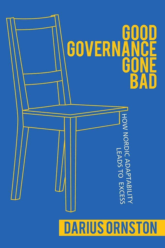 Good Governance Gone Bad: How Nordic Adaptability Leads to Excess (Cornell Studies in Political Economy)