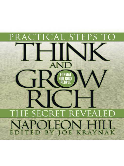 Practical Steps to Think and Grow Rich--The Secret Revealed