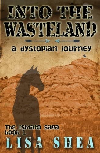 Into the Wasteland - A Dystopian Journey (The Ishtato Saga) (Volume 1)