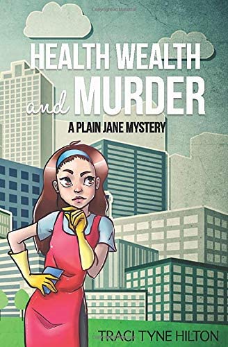 Health, Wealth, and Murder: A Plain Jane Mystery (The Plain Jane Mysteries) (Volume 4)