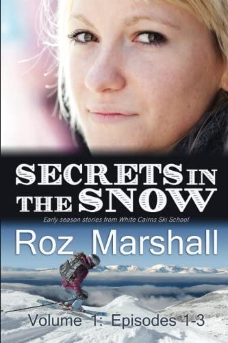 Secrets in the Snow: Early season stories from White Cairns Ski School (Volume 1)