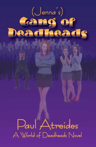 (Jenna's) Gang of Deadheads: a World of Deadheads novel (Volume 2)