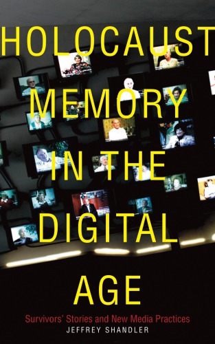 Holocaust Memory in the Digital Age