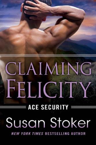 Claiming Felicity (Ace Security, 4)