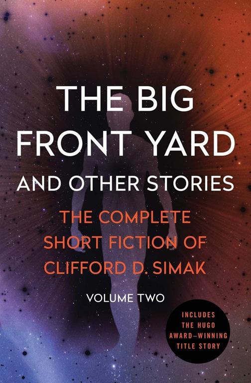 The Big Front Yard: And Other Stories (The Complete Short Fiction of Clifford D. Simak (2))