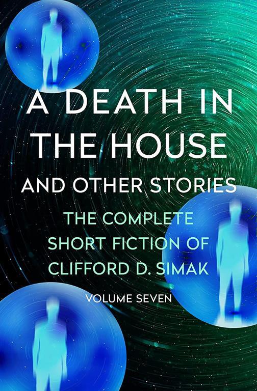 A Death in the House: And Other Stories (The Complete Short Fiction of Clifford D. Simak, 7)