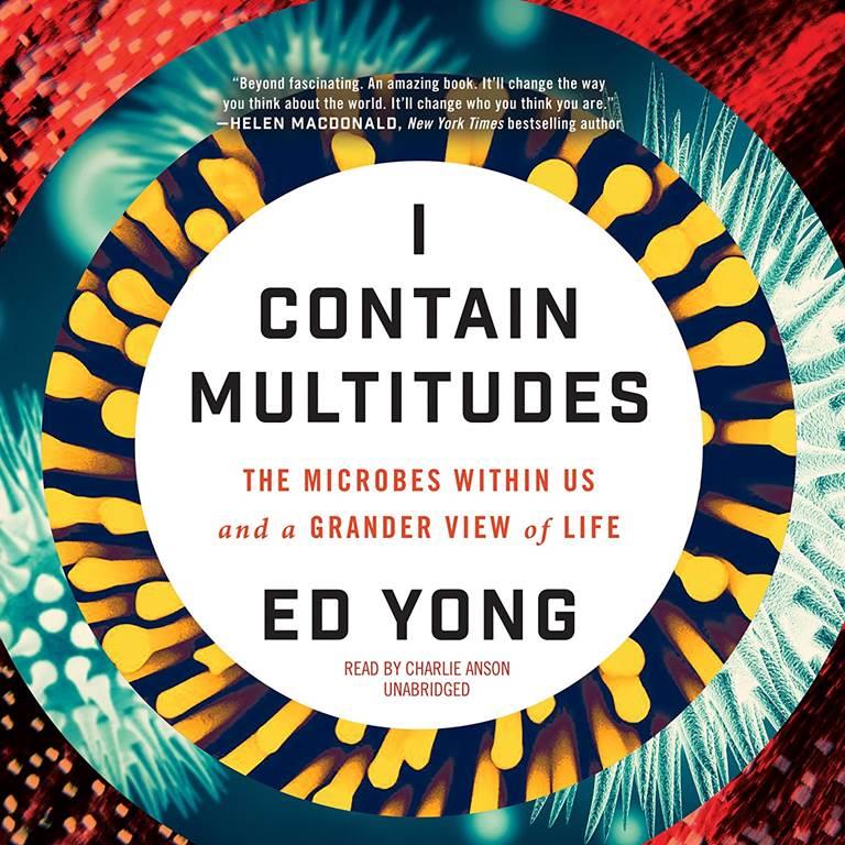 I Contain Multitudes: The Microbes within Us and a Grander View of Life