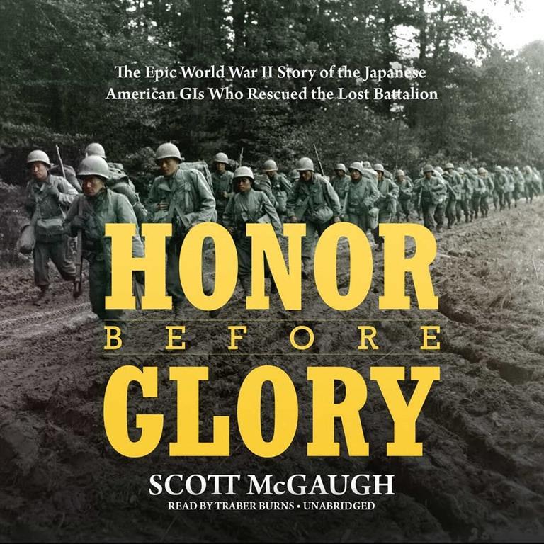 Honor Before Glory: The Epic World War II Story of the Japanese American GIs Who Rescued the Lost Battalion