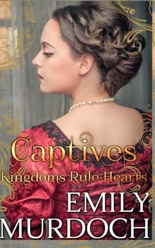 Captives: Hearts Rule Kingdoms (Conquests) (Volume 3)