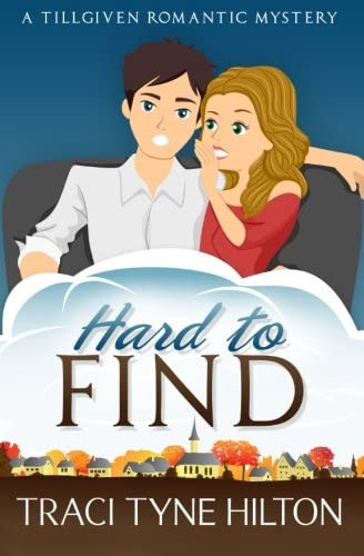 Hard to Find: A Tillgiven Romantic Mystery (The Tillgiven Romantic Mysteries) (Volume 1)