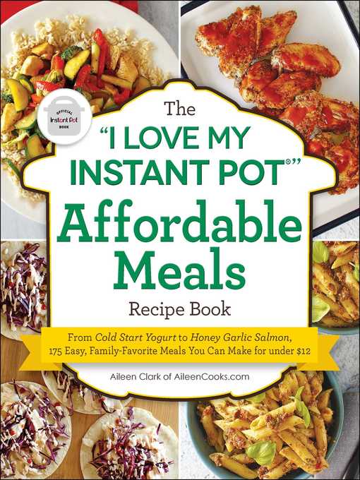 The "I Love My Instant Pot®" Affordable Meals Recipe Book