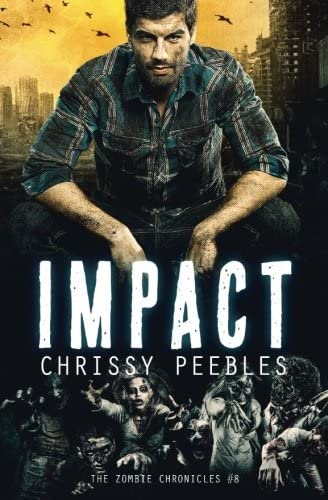 The Zombie Chronicles - Book 8 - Impact (Apocalypse Infection Unleashed) (Volume 8)