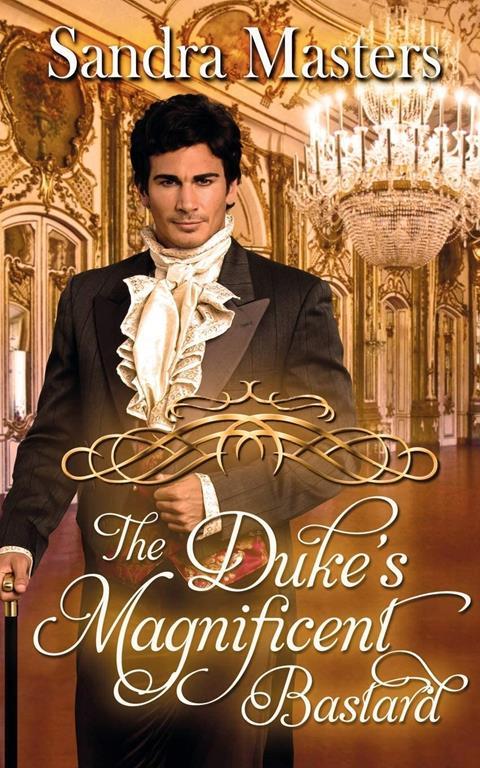 The Duke's Magnificent Bastard (The Duke Series)