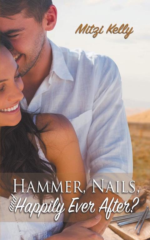 Hammer, Nails, and Happily Ever After? (1) (Texas Grit)