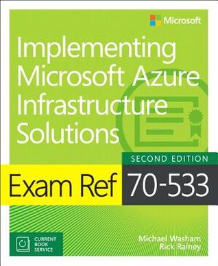 Exam Ref 70-533 Implementing Microsoft Azure Infrastructure Solutions