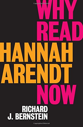 Why Read Hannah Arendt Now?