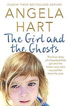 The girl and the ghosts : the true story of a lost little girl and the foster mum who brought her home