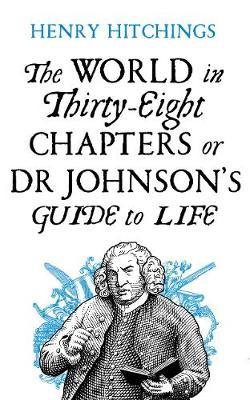 The World in Thirty-Eight Chapters or Dr Johnson's Guide to Life