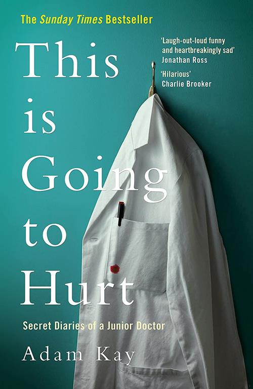 This Is Going to Hurt: Secret Diaries of a Junior Doctor