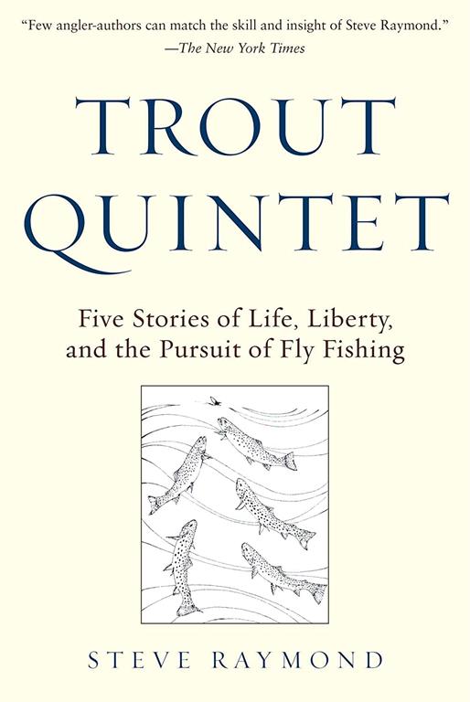 Trout Quintet: Five Stories of Life, Liberty, and the Pursuit of Fly Fishing