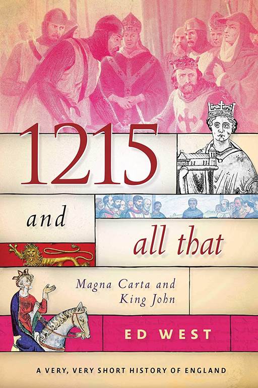 1215 and All That: Magna Carta and King John (A Very, Very Short History of England)
