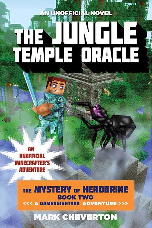 The Jungle Temple Oracle: The Mystery of Herobrine: Book Two: A Gameknight999 Adventure: An Unofficial Minecrafter's Adventure (The Mystery of Herobrinez: A Gameknight999 Adventure)