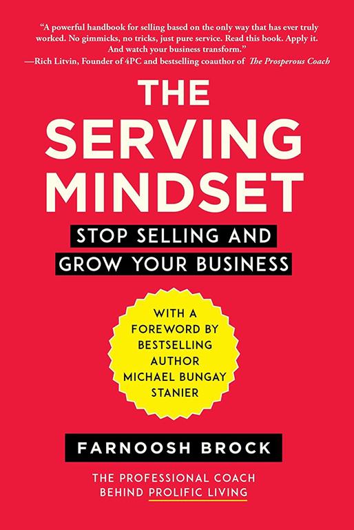 The Serving Mindset: Stop Selling and Grow Your Business