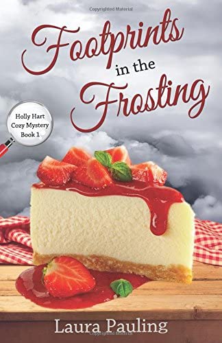 Footprints in the Frosting (Holly Hart Cozy Mystery Series) (Volume 1)