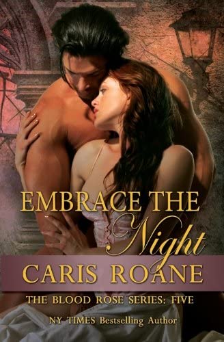 Embrace the Night (The Blood Rose Series) (Volume 5)