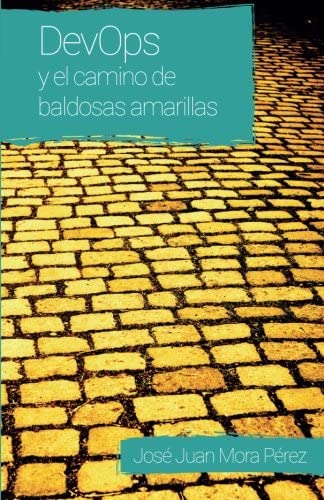 DevOps y el camino de baldosas amarillas (Spanish Edition)