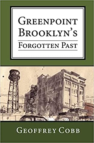 Greenpoint Brooklyn's Forgotten Past