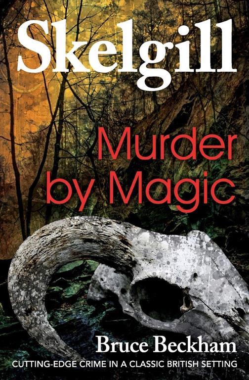 Murder by Magic: Inspector Skelgill Investigates (Detective Inspector Skelgill Investigates) (Volume 5)
