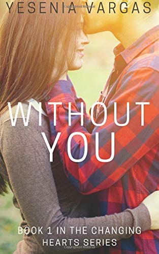 Without You: Book 1 in the Changing Hearts Series (Volume 1)