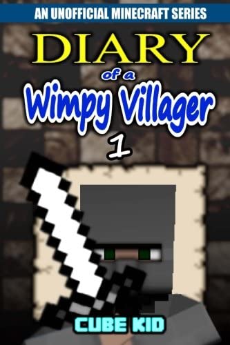 Diary of a Wimpy Villager: Book 1: (An Unofficial Minecrafter's Series) (Volume 1)