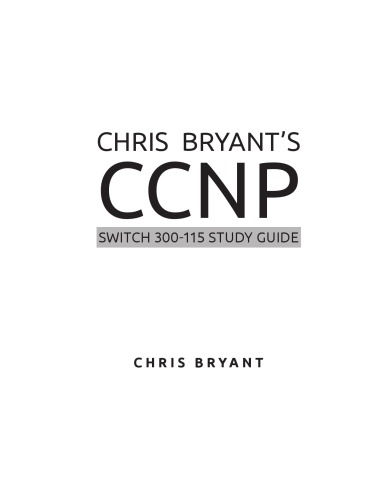 Chris Bryant's CCNP SWITCH 300-115 Study Guide