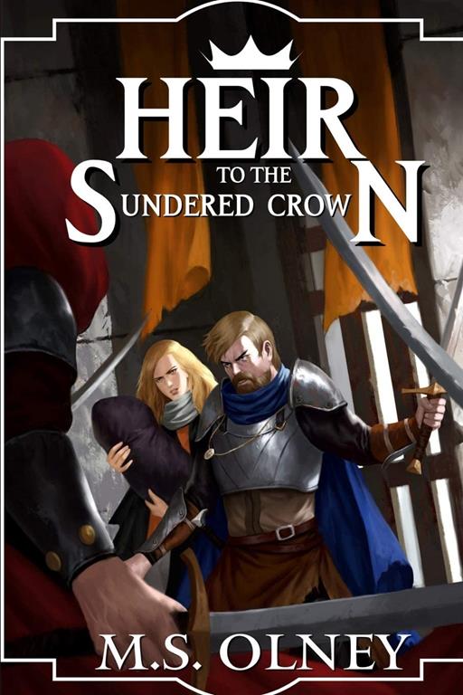 Heir to the Sundered Crown (The Sundered Crown Saga) (Volume 1)